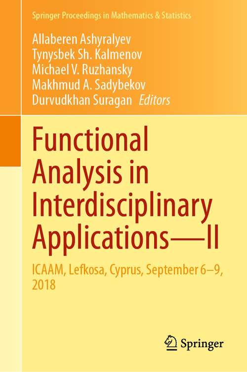 Book cover of Functional Analysis in Interdisciplinary Applications—II: ICAAM, Lefkosa, Cyprus, September 6–9, 2018 (1st ed. 2021) (Springer Proceedings in Mathematics & Statistics #351)