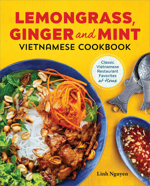 Book cover of Lemongrass, Ginger and Mint Vietnamese Cookbook: Classic Vietnamese Street Food Made at Home