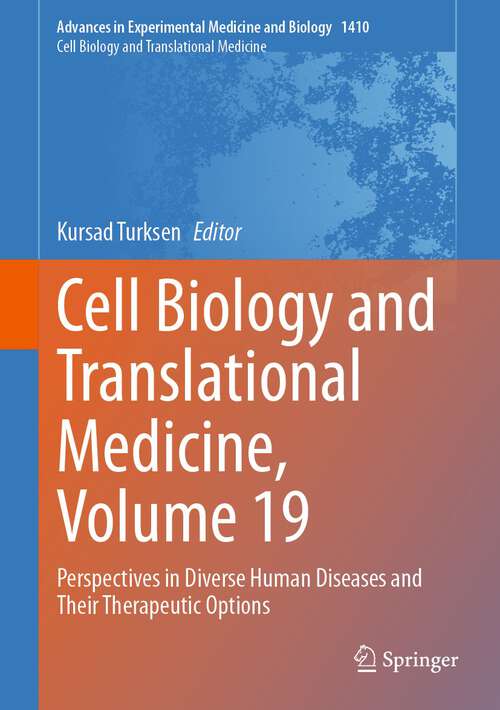 Book cover of Cell Biology and Translational Medicine, Volume 19: Perspectives in Diverse Human Diseases and Their Therapeutic Options (1st ed. 2023) (Advances in Experimental Medicine and Biology #1410)