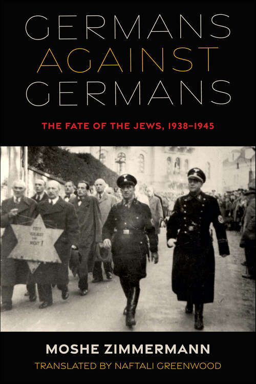 Book cover of Germans against Germans: The Fate of the Jews, 1938–1945 (Olamot Series in Humanities and Social Sciences)