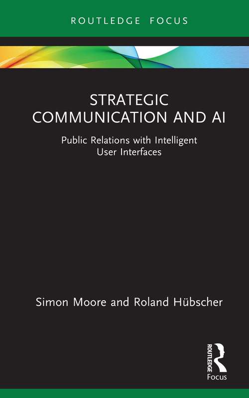 Book cover of Strategic Communication and AI: Public Relations with Intelligent User Interfaces (Routledge Insights in Public Relations Research)