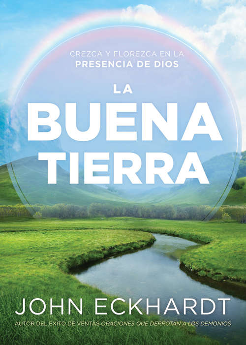 Book cover of La buena tierra/ The Good Land: Crezca y florezca en la presencia de Dios