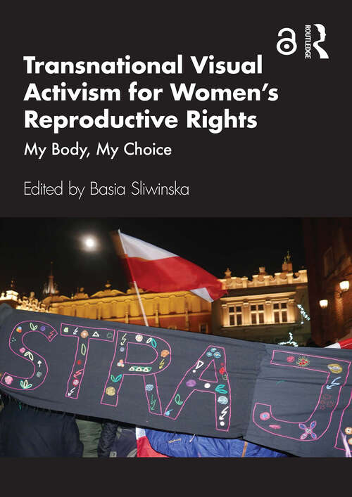 Book cover of Transnational Visual Activism for Women’s Reproductive Rights: My Body, My Choice