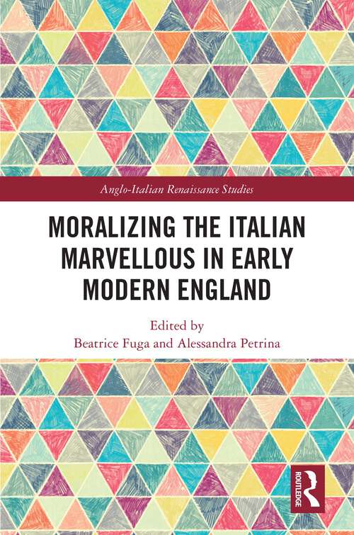 Book cover of Moralizing the Italian Marvellous in Early Modern England (Anglo-Italian Renaissance Studies)