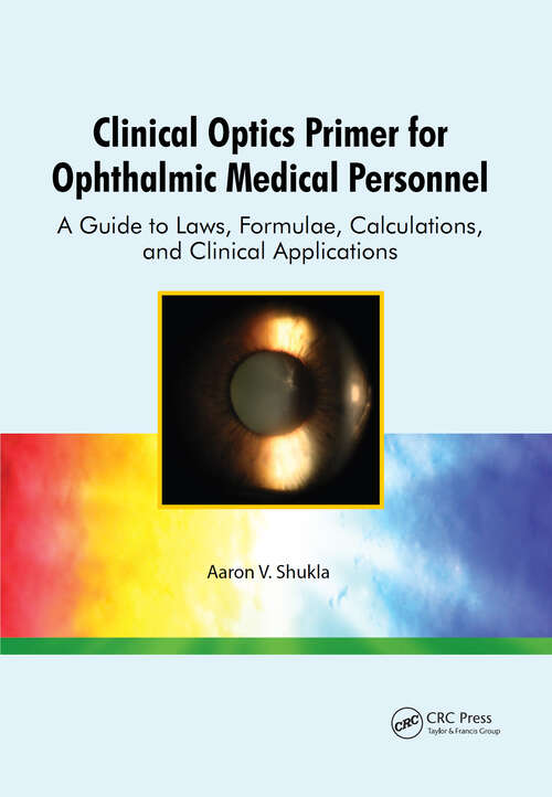 Book cover of Clinical Optics Primer for Ophthalmic Medical Personnel: A Guide to Laws, Formulae, Calculations, and Clinical Applications
