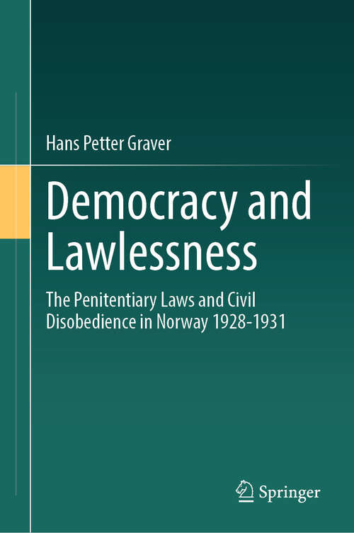 Book cover of Democracy and Lawlessness: The Penitentiary Laws and Civil Disobedience in Norway 1928-1931 (2024)