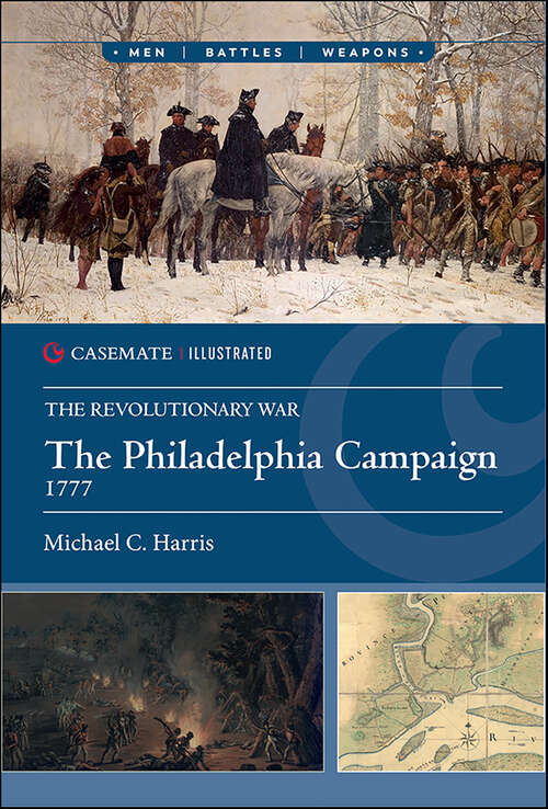 Book cover of The Philadelphia Campaign, 1777 (Casemate Illustrated)