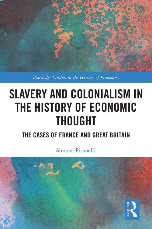 Book cover of Slavery and Colonialism in the History of Economic Thought: The Cases of France and Great Britain (Routledge Studies in the History of Economics)