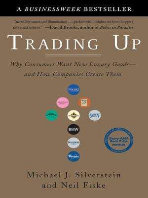 Book cover of Trading Up: Why Consumers Want New Luxury Goods--and How Companies Create Them