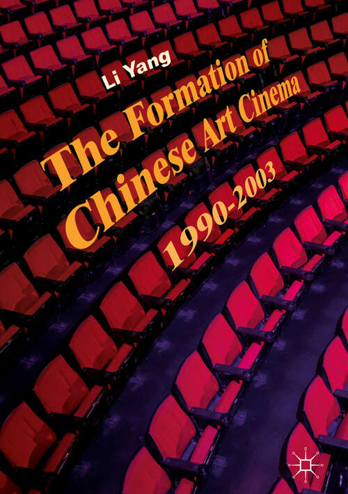Book cover of The Formation of Chinese Art Cinema: 1990-2003