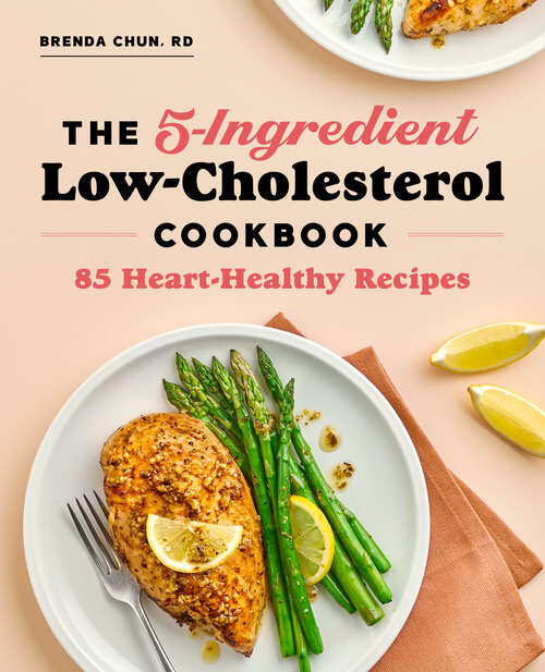 Book cover of The 5-Ingredient Low-Cholesterol Cookbook: 85 Heart-Healthy Recipes