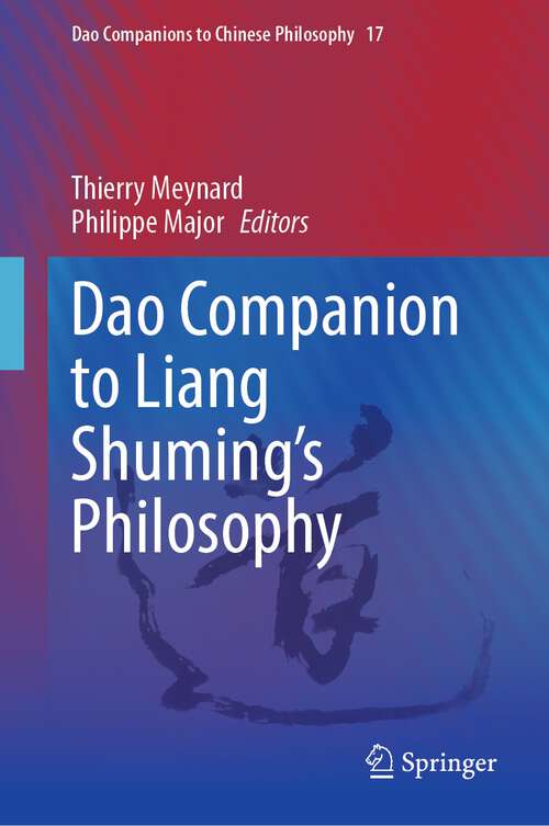 Book cover of Dao Companion to Liang Shuming’s Philosophy (1st ed. 2023) (Dao Companions to Chinese Philosophy #17)