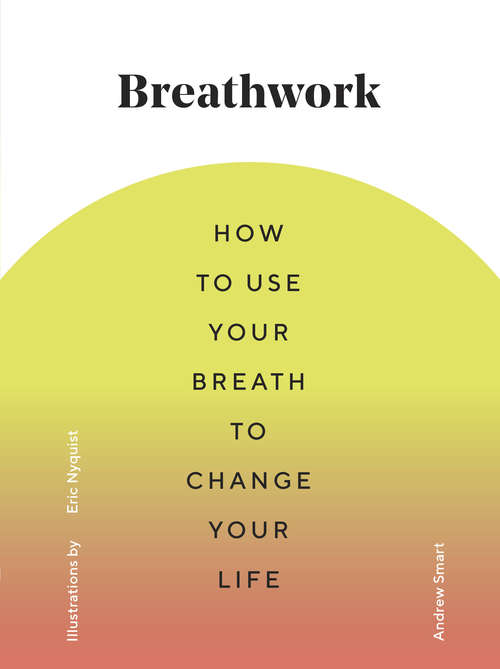 Book cover of Breathwork: How to Use Your Breath to Change Your Life