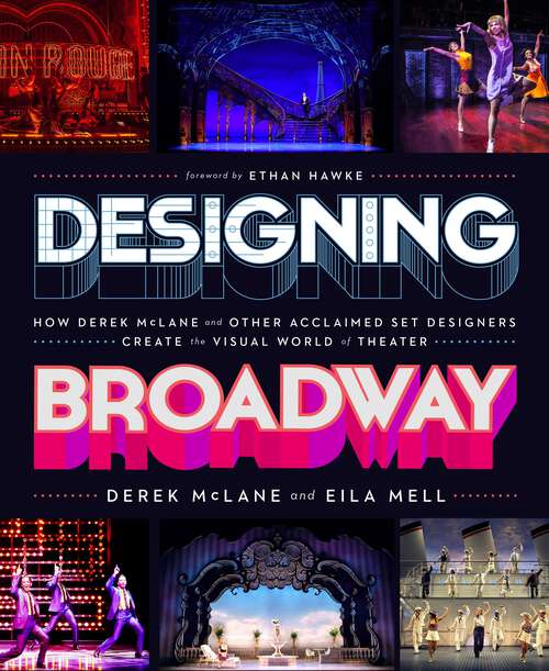 Book cover of Designing Broadway: How Derek McLane and Other Acclaimed Set Designers Create the Visual World of Theatre