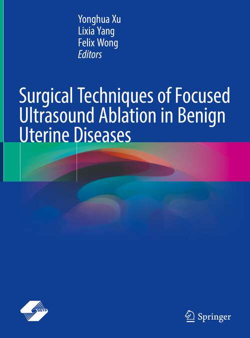 Book cover of Surgical Techniques of Focused Ultrasound Ablation in Benign Uterine Diseases (1st ed. 2023)