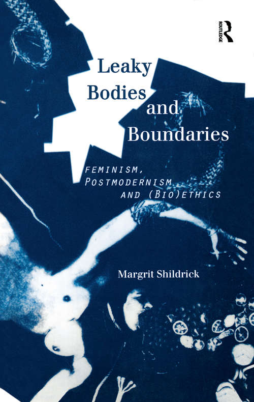 Book cover of Leaky Bodies and Boundaries: Feminism, Postmodernism and (Bio)ethics