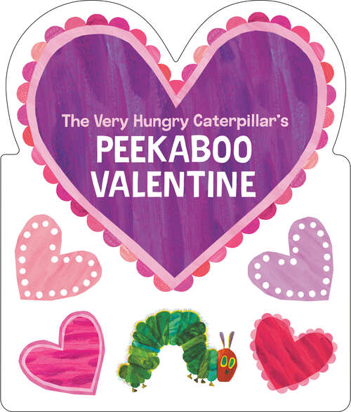 Book cover of The Very Hungry Caterpillar's Peekaboo Valentine