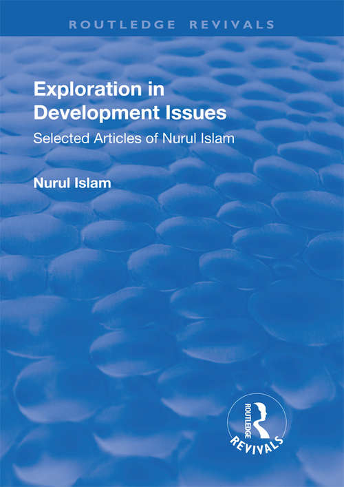 Book cover of Exploration in Development Issues: Selected Articles of Nurul Islam (Routledge Revivals)