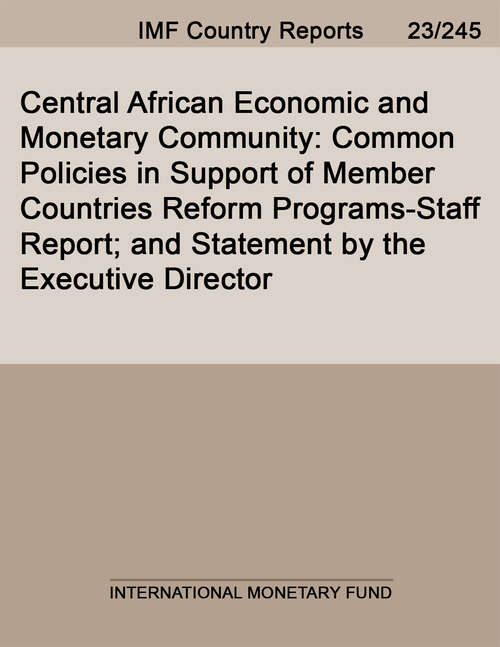 Book cover of Central African Economic and Monetary Community: Common Policies In Support Of Member Countries Reform Programs-staff Report; And Statement By The Executive Director (Imf Staff Country Reports)