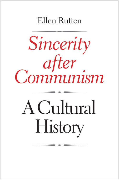 Book cover of Sincerity after Communism: A Cultural History