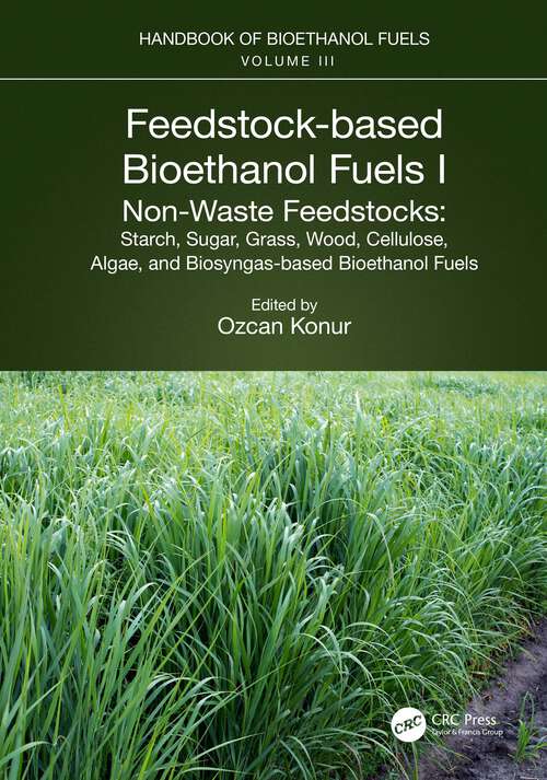 Book cover of Feedstock-based Bioethanol Fuels. I. Non-Waste Feedstocks: Starch, Sugar, Grass, Wood, Cellulose, Algae, and Biosyngas-based Bioethanol Fuels
