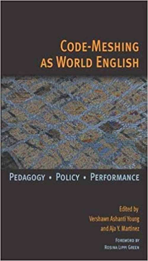 Book cover of Code-meshing as World English: Pedagogy, Policy, Performance
