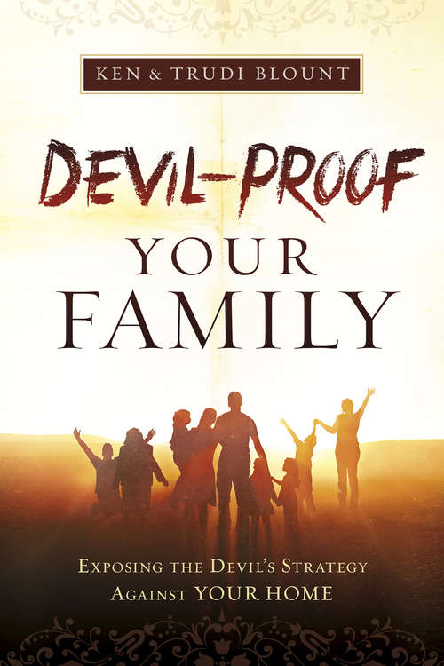 Book cover of Devil-Proof Your Family: Exposing the Devil's Strategy Against Your Home