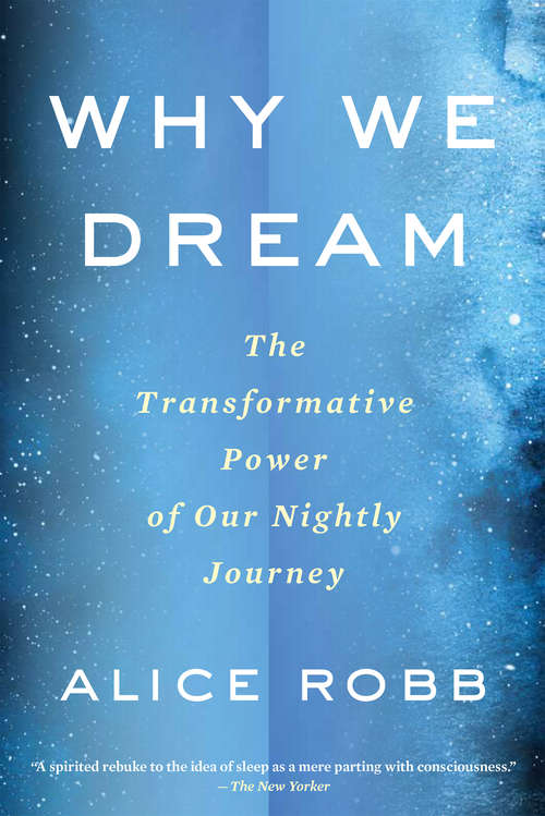 Book cover of Why We Dream: The Transformative Power of Our Nightly Journey