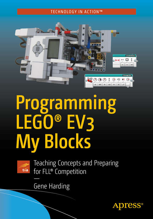 Book cover of Programming LEGO® EV3 My Blocks: Teaching Concepts And Preparing For Fll® Competition (1st ed.)