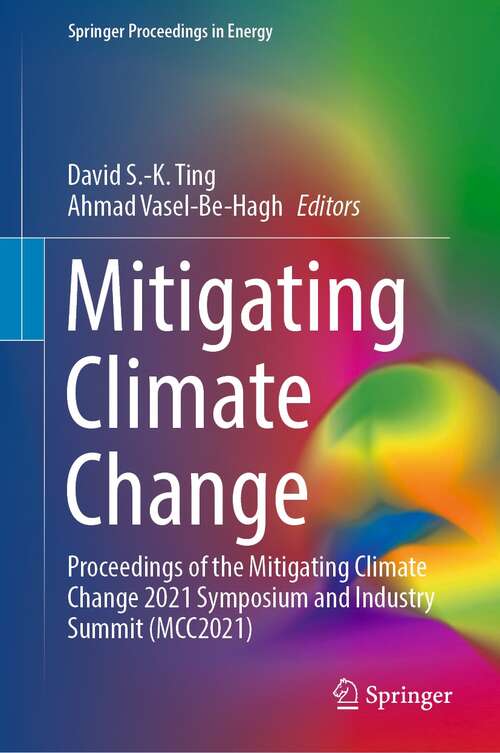 Book cover of Mitigating Climate Change: Proceedings of the Mitigating Climate Change 2021 Symposium and Industry Summit (MCC2021) (1st ed. 2022) (Springer Proceedings in Energy)