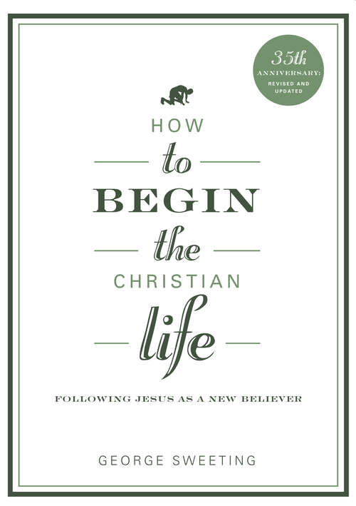 Book cover of How to Begin the Christian Life: Following Jesus as a New Believer (New Edition)