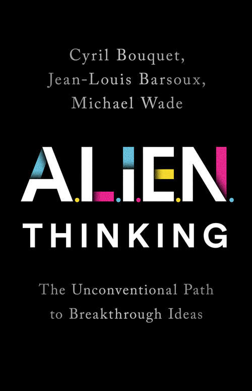 Book cover of ALIEN Thinking: The Unconventional Path to Breakthrough Ideas