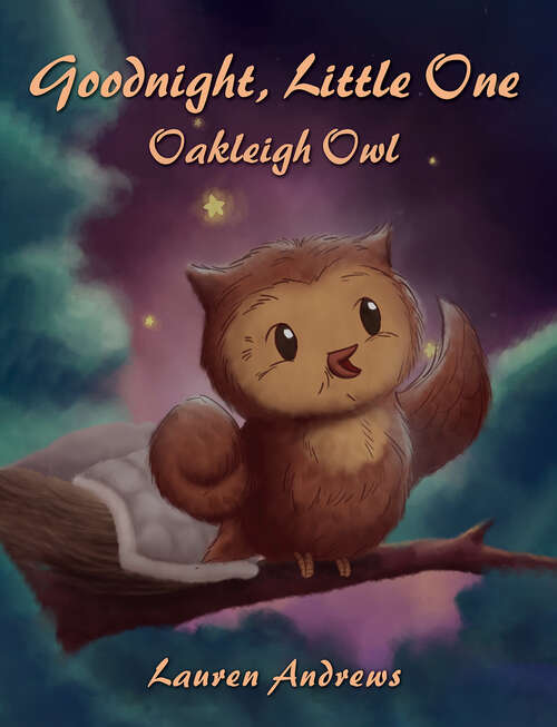 Book cover of Goodnight, Little One: Oakleigh Owl