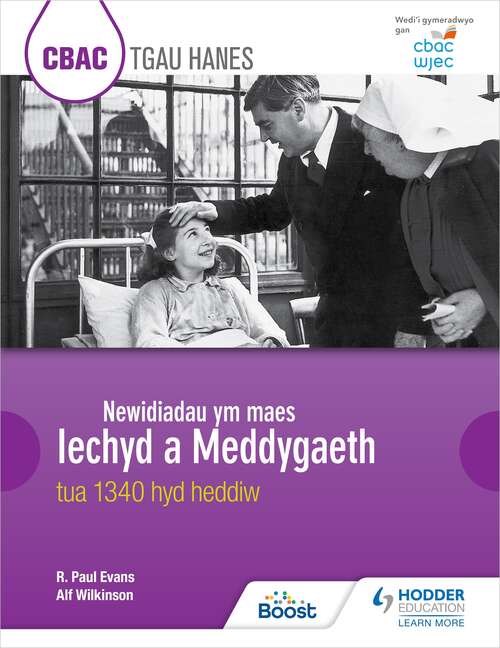 Book cover of CBAC TGAU HANES: Newidiadau ym maes Iechyd a Meddygaeth tua 1340 hyd heddiw (WJEC GCSE History: Changes in Health and Medicine c.1340 to the present day Welsh-language edition)