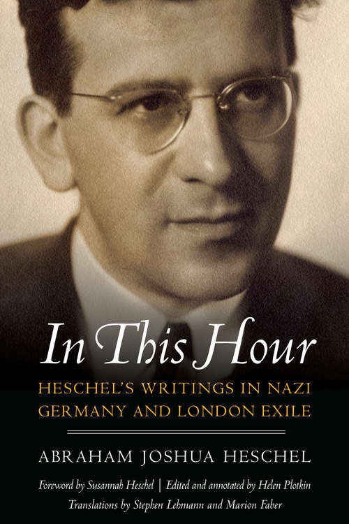 Book cover of In This Hour: Heschel's Writings in Nazi Germany and London Exile