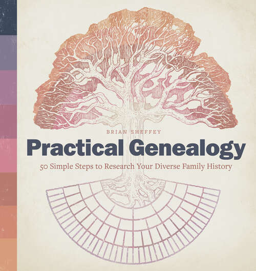 Book cover of Practical Genealogy: 50 Simple Steps to Research Your Diverse Family History