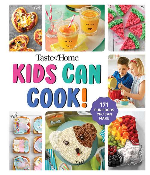 Book cover of Taste of Home Kids Can Cook!: 171 FUN FOODS YOU CAN MAKE!