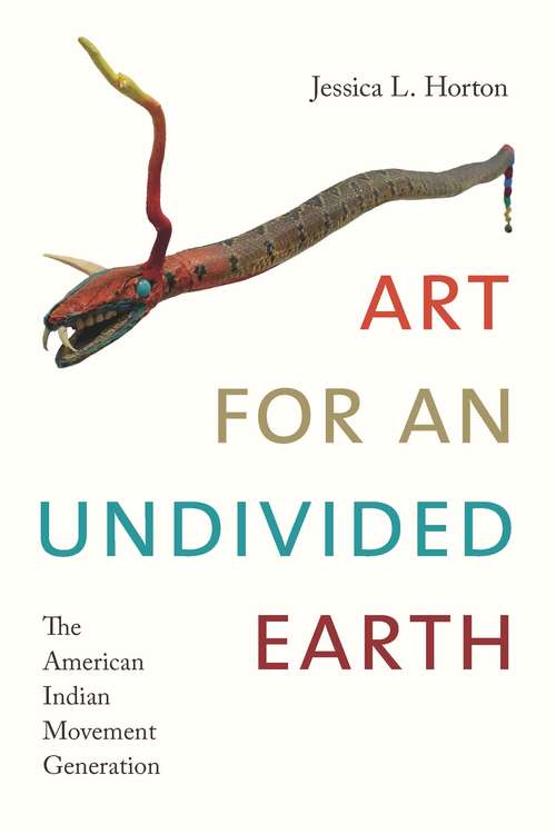 Book cover of Art for an Undivided Earth: The American Indian Movement Generation