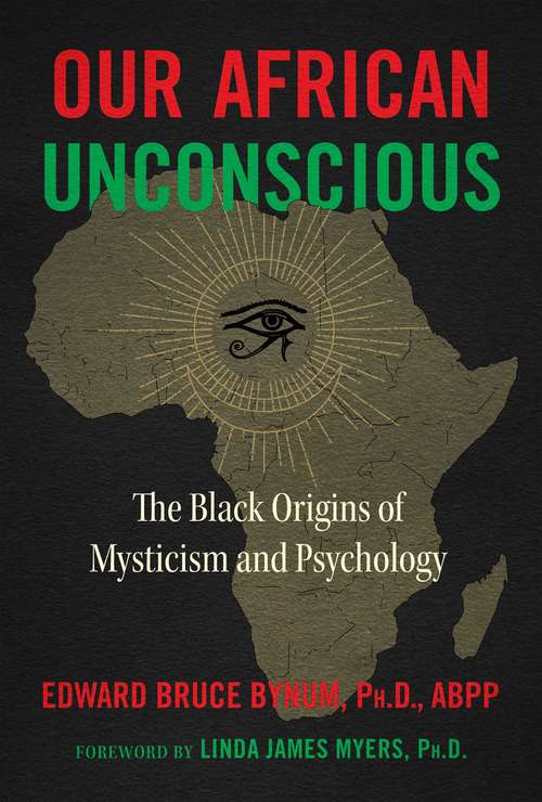 Book cover of Our African Unconscious: The Black Origins of Mysticism and Psychology (3rd Edition, Revised Edition of The African Unconscious)