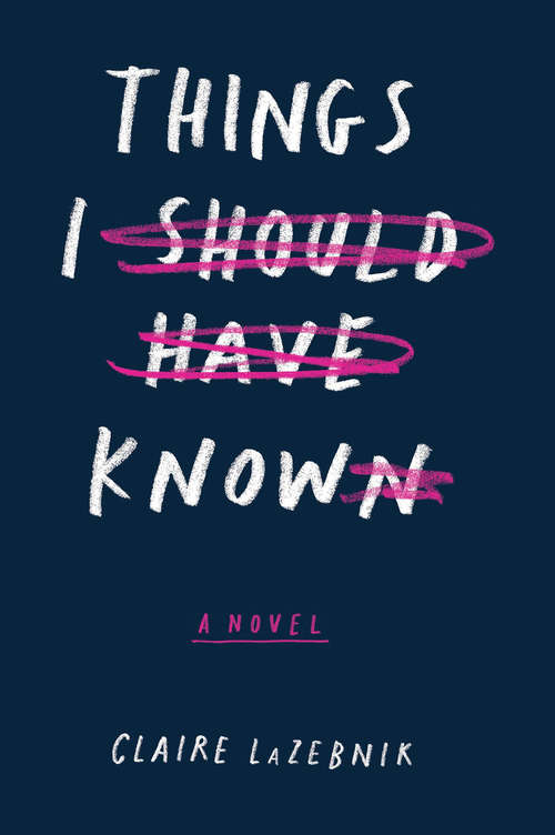 Book cover of Things I Should Have Known: A Novel