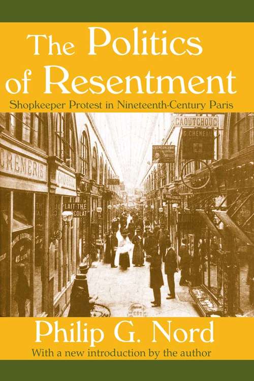 Book cover of The Politics of Resentment: Shopkeeper Protest in Nineteenth-century Paris