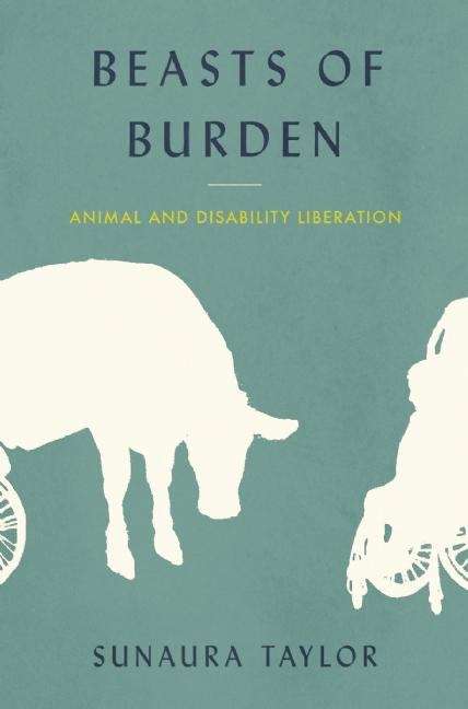 Book cover of Beasts of Burden: Animal and Disability Liberation