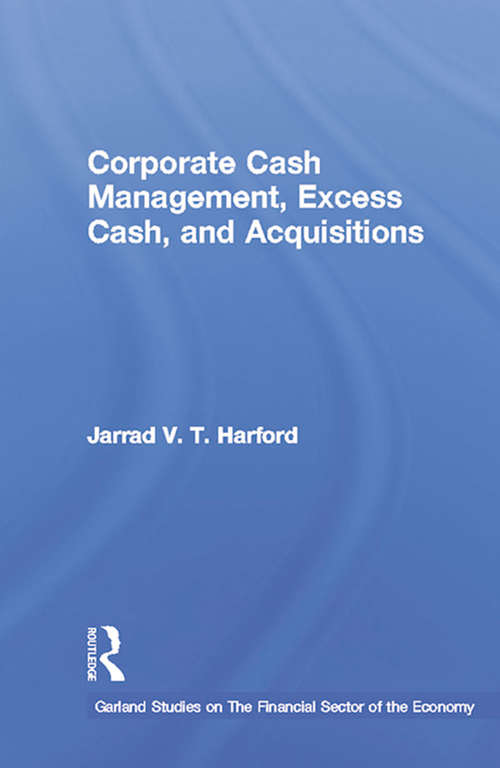 Book cover of Corporate Cash Management, Excess Cash, and Acquisitions (Financial Sector of the American Economy)