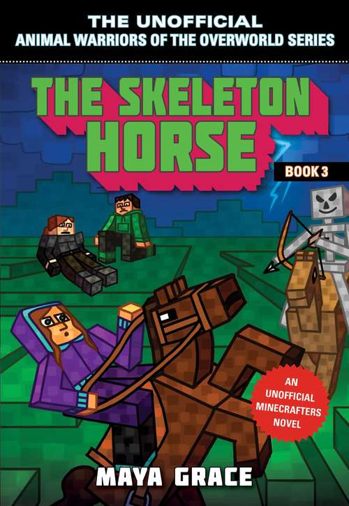 Book cover of The Skeleton Horse: An Unofficial Minecrafters Novel, Book 3 (Unofficial Animal Warriors of the Overwo #3)