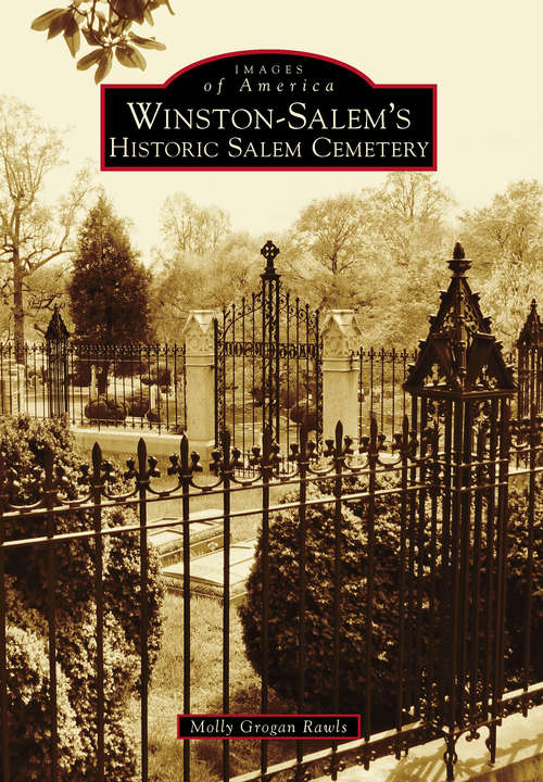 Book cover of Winston-Salem's Historic Salem Cemetery (Images of America)