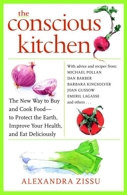 Book cover of The Conscious Kitchen: The New Way to Buy and Cook Food - to Protect the Earth, Improve Your Health, and Eat Deliciously
