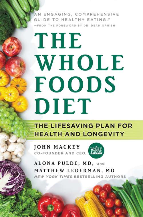 Book cover of The Whole Foods Diet: The Lifesaving Plan for Health and Longevity