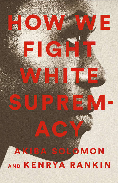 Book cover of How We Fight White Supremacy: A Field Guide to Black Resistance