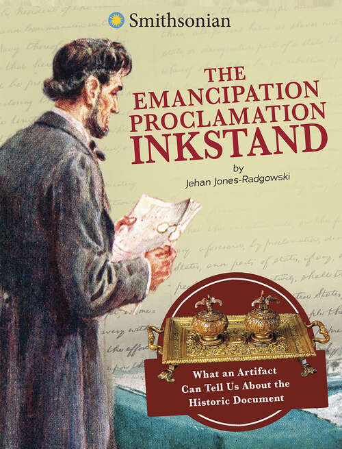 Book cover of The Emancipation Proclamation Inkstand: What an Artifact Can Tell Us About the Historic Document (Artifacts from the American Past)