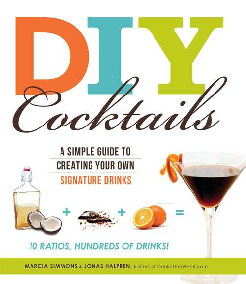 Book cover of DIY Cocktails: A simple guide to creating your own signature drinks